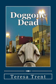 Title: Doggone Dead, Author: Teresa Trent