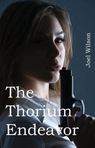 Title: The Thorium Endeavor, Author: Joel Wilson