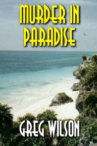 Title: Murder In Paradise, Author: Greg Wilson