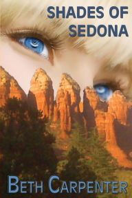 Title: Shades of Sedona, Author: Beth Carpenter N.D.