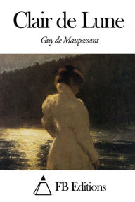 Title: Clair de Lune, Author: Guy de Maupassant