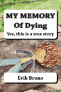My Memory Of Dying: Yes, this is a true story