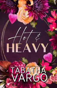 Title: Hot and Heavy, Author: Tabatha Vargo