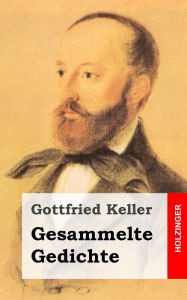 Title: Gesammelte Gedichte, Author: Gottfried Keller