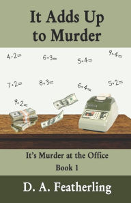 Title: It Adds Up to Murder, Author: D. A. Featherling