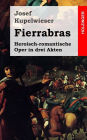 Fierrabras: Heroisch-romantische Oper in drei Akten
