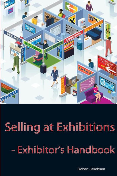 Selling at Exhibitions: Exhibitor's Handbook