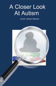 Title: A Closer Look At Autism, Author: Lerrlyn Nelson