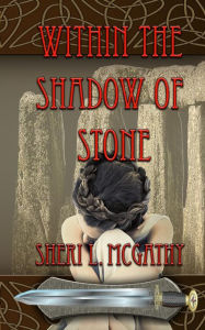 Title: Within the Shadow of Stone, Author: Sheri L McGathy