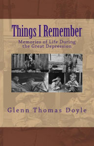 Title: Things I Remember: Memories of Life During the Great Depression, Author: Janice F Lowrance