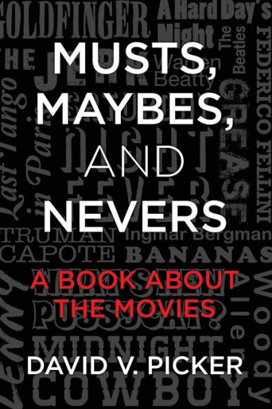 Musts, Maybes, and Nevers: A Book About The Movies