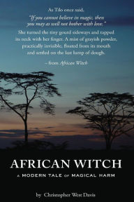 Title: African Witch: A Modern Tale of Magical Harm, Author: Christopher West Davis