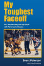 My Toughest Faceoff: My Life in Hockey and My Battle with Parkinson's Disease