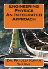 Title: Engineering Physics - An Integrated Approach: Engineering Physics, Author: Pradeep Kumar Sharma