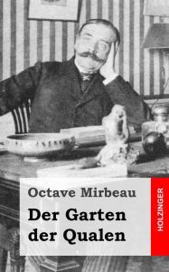 Title: Der Garten der Qualen, Author: Octave Mirbeau