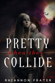 Pretty When They Collide: A Novella in The Pretty When She Dies Universe