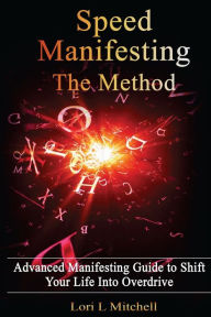 Title: SPEED Manifesting: The Method, Author: Lori L Mitchell