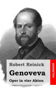 Title: Genoveva: Oper in vier Akten, Author: Robert Reinick