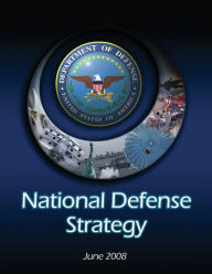 Title: National Defense Strategy: June 2008, Author: Robert M Gates