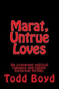 Title: Marat, Untrue Loves, Author: Todd Boyd