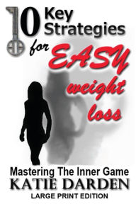 Title: 10 Key Strategies for EASY Weight Loss: Mastering the Inner Game - Large Print, Author: Katie Darden