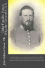 Elisha Franklin Paxton Brigadier-General, C.S.A.: Composed Of His Letters From Camp And Field While An Officer In The Confederate Army, With An Introductory And Connecting Narrative Collected And Arranged By His Son, John Gallatin Paxton