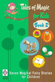 Tales of Magic for Kids (Book 2): Seven Magical Fairy Stories for Children