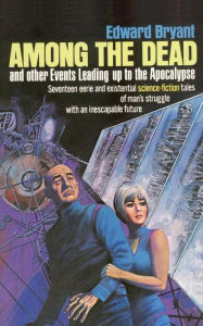 Title: Among the Dead and Other Events Leading to the Apocalypse, Author: Edward Bryant