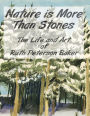 Nature is More Than Stones: The Life and Art of Ruth Peterson Baker