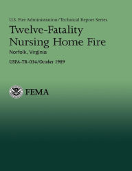 Title: Twelve-Fatality Nursing Home Fire- Norfolk, Virginia, Author: Randolph E Kirby