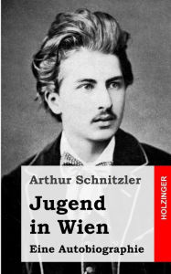 Title: Jugend in Wien, Author: Arthur Schnitzler