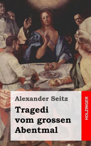 Title: Tragedi vom grossen Abentmal, Author: Alexander Seitz