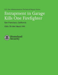 Title: Entrapment in Garage Kills One Firefighter- San Francisco, California, Author: Scott M Howell