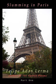 Title: Slumming in Paris, Part One, Author: Felipe Adan Lerma