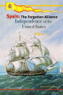 SPAIN: The Forgotten Alliance: Independence of the United States