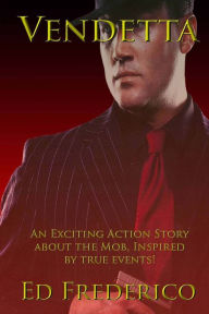 Title: Vendetta: An Exciting Action Story About the Mob, Author: Ed Frederico