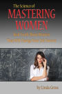 Mastering Women: Real Truth About Women That Will Change Your Life Forever
