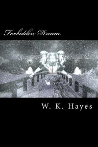 Title: Forbidden Dream: Volume One, Author: W K Hayes