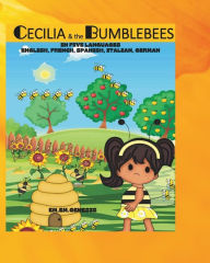 Title: Cecilia and the Bumblebees: In English, French, Spanish, German, Italian, Author: Em Em Genesis