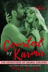 Title: Courted by Karma: The Adventures of Anabel Axelrod, Author: Tracy Ellen