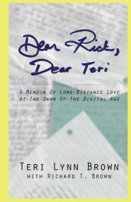 Dear Rick, Dear Teri: A Memoir of Long-Distance Love at the Dawn of the Digital Age
