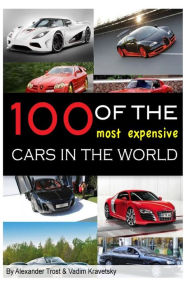 Title: 100 of the Most Expensive Cars in the World, Author: Vadim Kravetsky