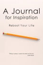 A Journal for Inspiration: Reboot Your Life