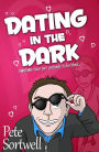 Dating In The Dark: sometimes love just pretends to be blind
