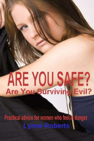 Title: Are you safe?: Practical advice for women who feel in danger, Author: Lynne Roberts