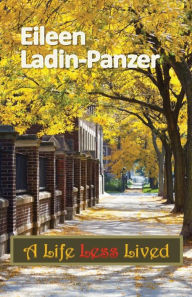 Title: A Life Less Lived, Author: Eileen Ladin-Panzer