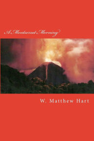 Title: A Montserrat Morning, Author: W Matthew Hart