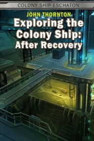 Exploring the Colony Ship: After Recovery