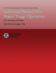 Title: Industrial Plastics Fire: Major Triage Operation- Flint Township, Michigan, Author: U S Department of Homeland Security