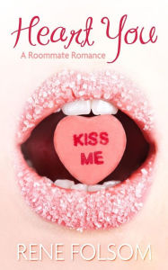 Title: Heart You (Roommate Romance #1), Author: Rene Folsom